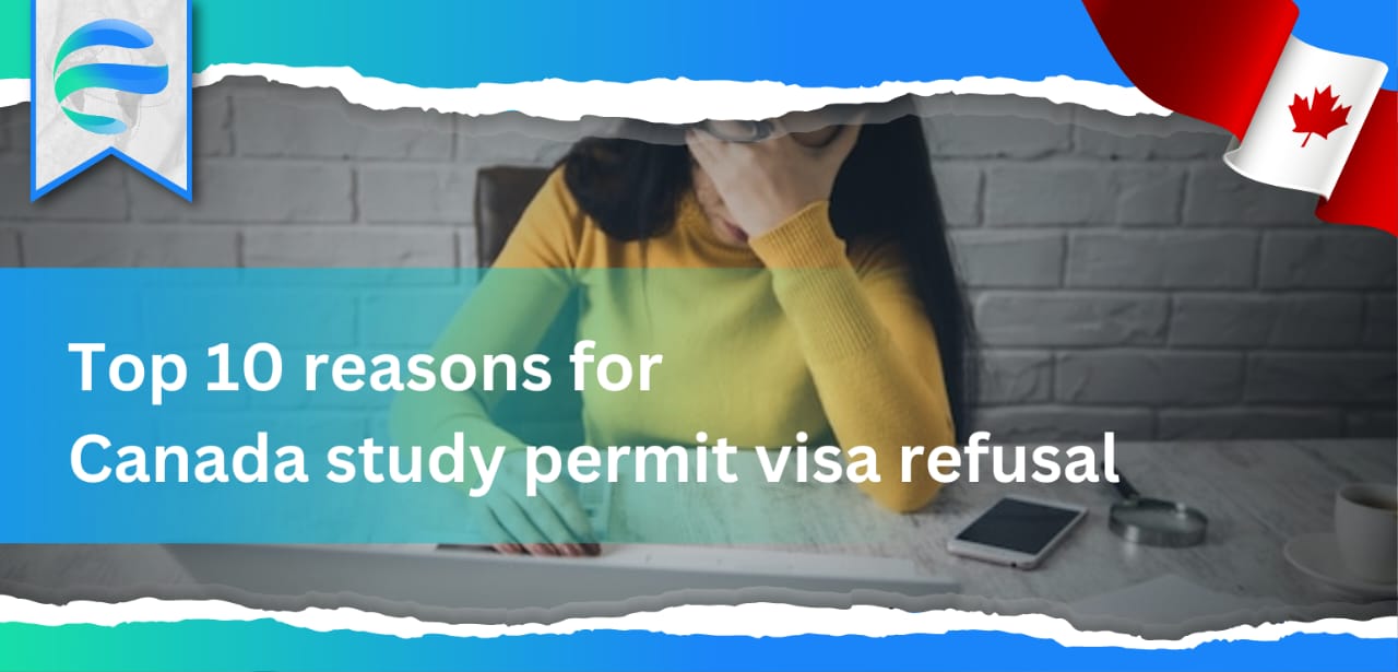  Top 10 reasons for Canada study permit visa refusal